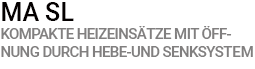 MA SL KOMPAKT-HEIZEINSÄTZE MIT VERTIKALER SCHIEBETÜR