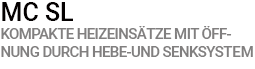 MC SL KOMPAKT-HEIZEINSÄTZE MIT VERTIKALER SCHIEBETÜR